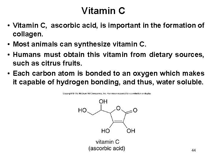 Vitamin C • Vitamin C, ascorbic acid, is important in the formation of collagen.