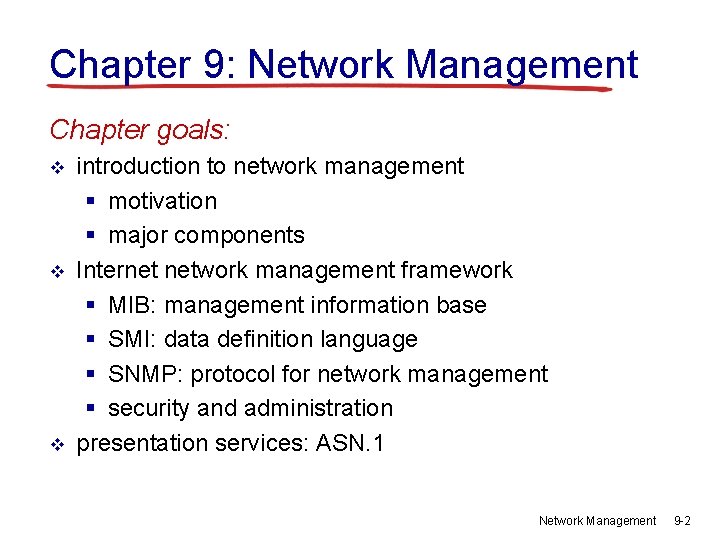 Chapter 9: Network Management Chapter goals: v v v introduction to network management §