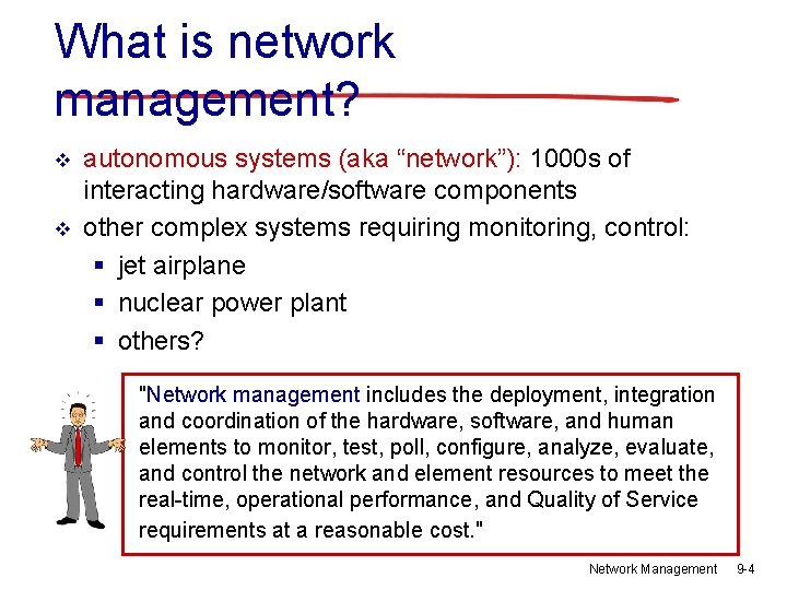 What is network management? v v autonomous systems (aka “network”): 1000 s of interacting