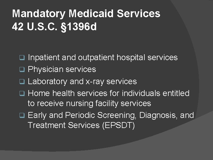 Mandatory Medicaid Services 42 U. S. C. § 1396 d q q q Inpatient