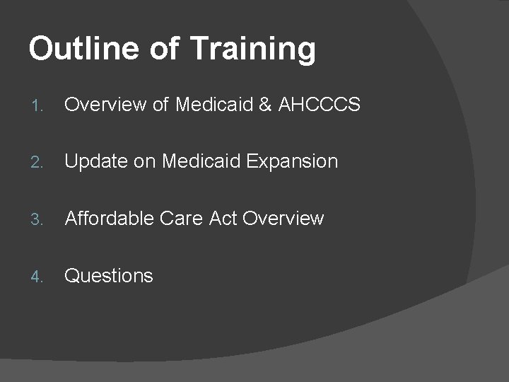 Outline of Training 1. Overview of Medicaid & AHCCCS 2. Update on Medicaid Expansion