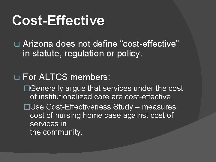 Cost-Effective q Arizona does not define “cost-effective” in statute, regulation or policy. q For