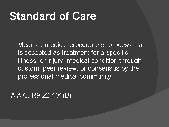 Standard of Care Means a medical procedure or process that is accepted as treatment