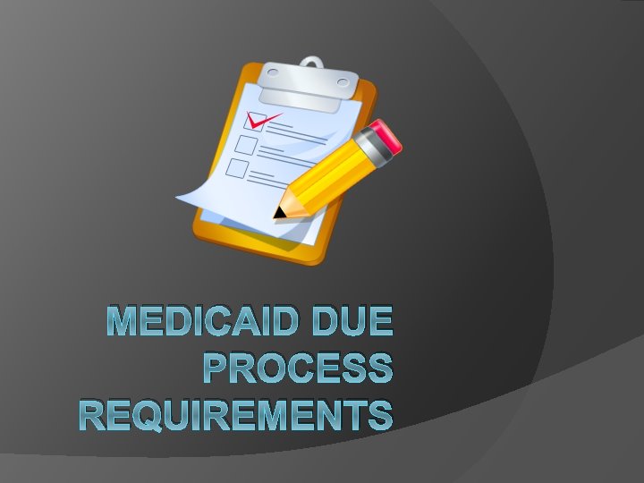 MEDICAID DUE PROCESS REQUIREMENTS 
