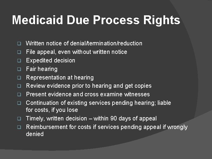 Medicaid Due Process Rights q q q q q Written notice of denial/termination/reduction File