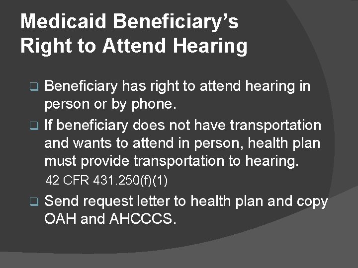Medicaid Beneficiary’s Right to Attend Hearing Beneficiary has right to attend hearing in person