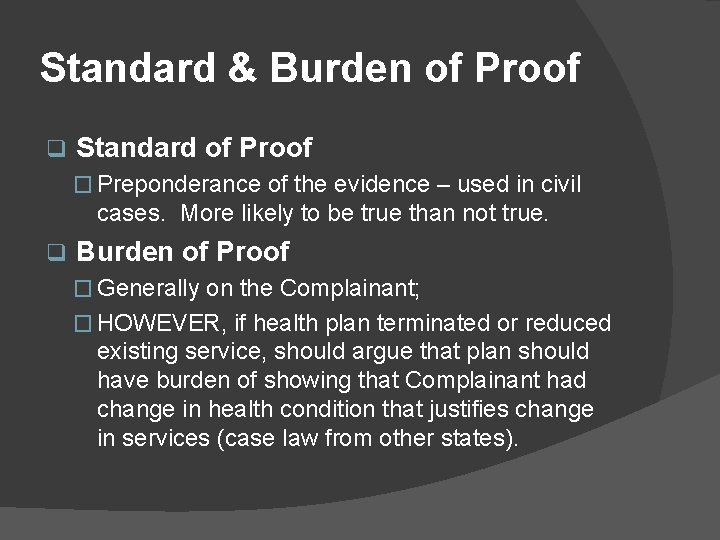 Standard & Burden of Proof q Standard of Proof � Preponderance of the evidence