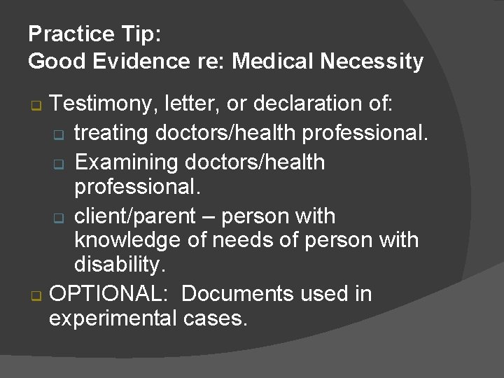 Practice Tip: Good Evidence re: Medical Necessity Testimony, letter, or declaration of: q treating
