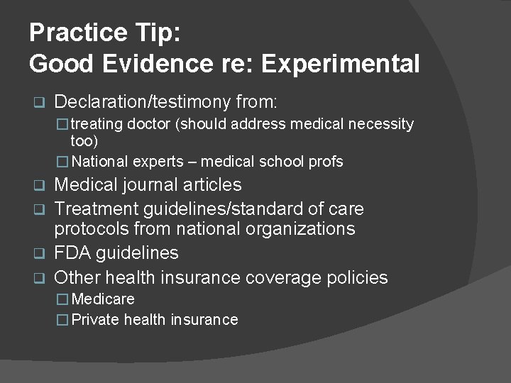 Practice Tip: Good Evidence re: Experimental q Declaration/testimony from: � treating doctor (should address