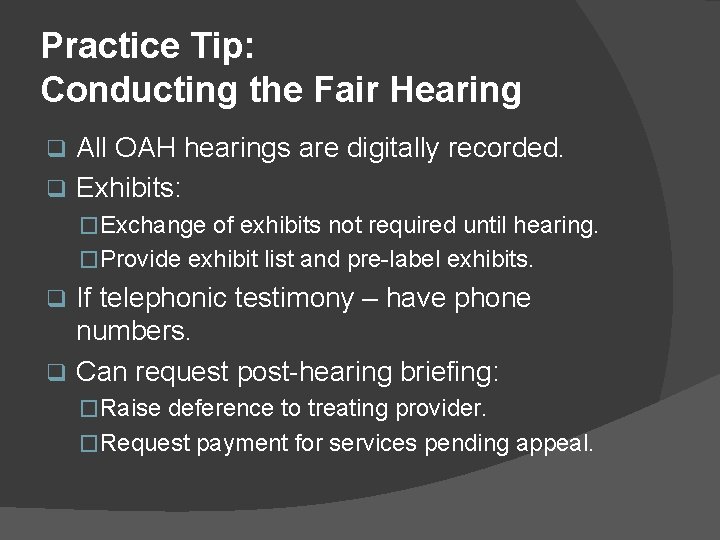 Practice Tip: Conducting the Fair Hearing All OAH hearings are digitally recorded. q Exhibits:
