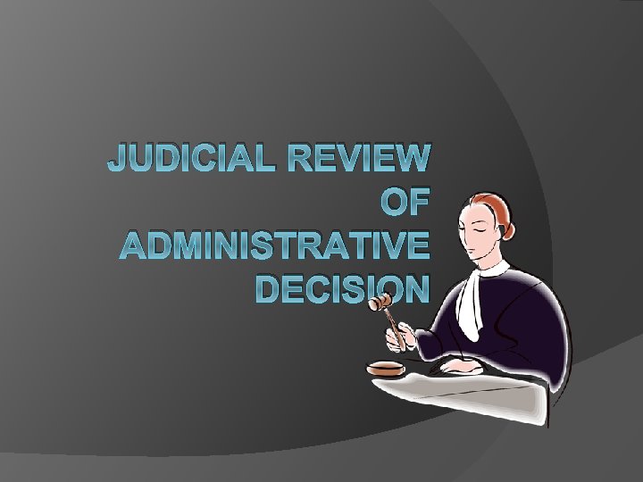 JUDICIAL REVIEW OF ADMINISTRATIVE DECISION 