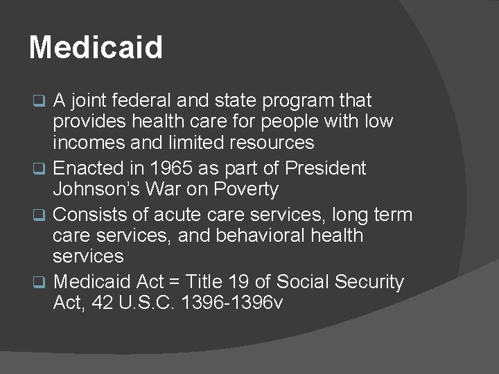 Medicaid A joint federal and state program that provides health care for people with