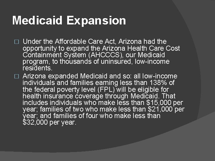 Medicaid Expansion Under the Affordable Care Act, Arizona had the opportunity to expand the