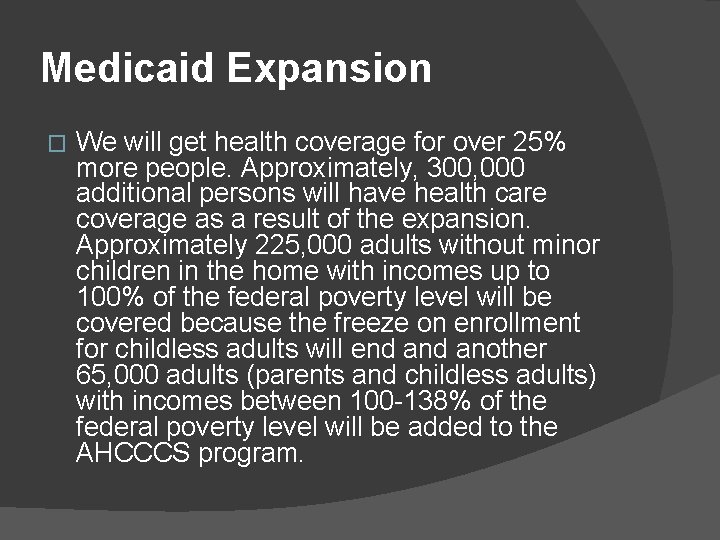Medicaid Expansion � We will get health coverage for over 25% more people. Approximately,