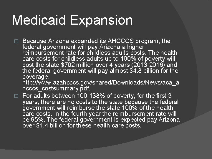 Medicaid Expansion Because Arizona expanded its AHCCCS program, the federal government will pay Arizona