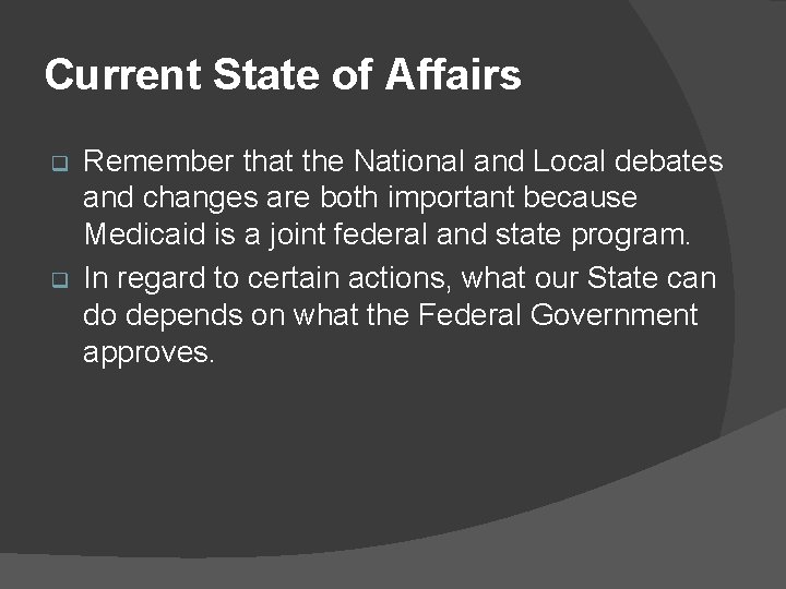 Current State of Affairs q q Remember that the National and Local debates and