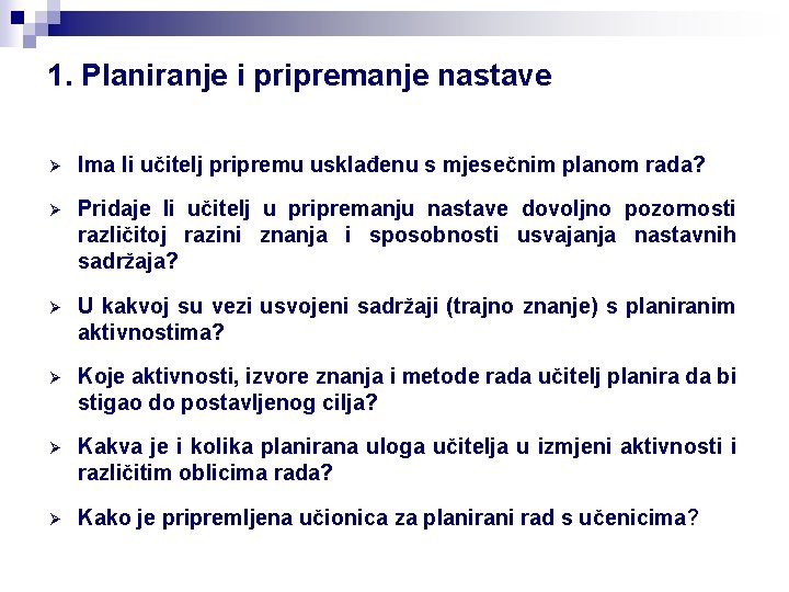 1. Planiranje i pripremanje nastave Ø Ima li učitelj pripremu usklađenu s mjesečnim planom