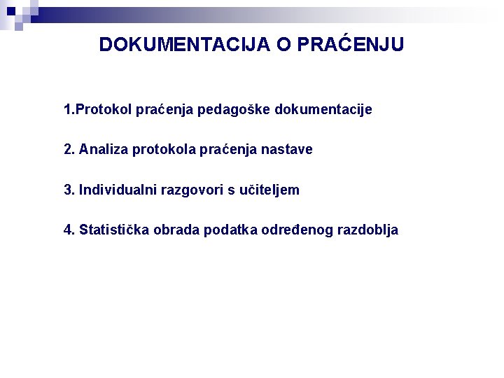 DOKUMENTACIJA O PRAĆENJU 1. Protokol praćenja pedagoške dokumentacije 2. Analiza protokola praćenja nastave 3.