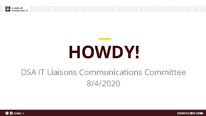 HOWDY! DSA IT Liaisons Communications Committee 8/4/2020 
