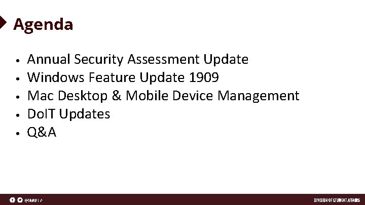 Agenda • • • Annual Security Assessment Update Windows Feature Update 1909 Mac Desktop