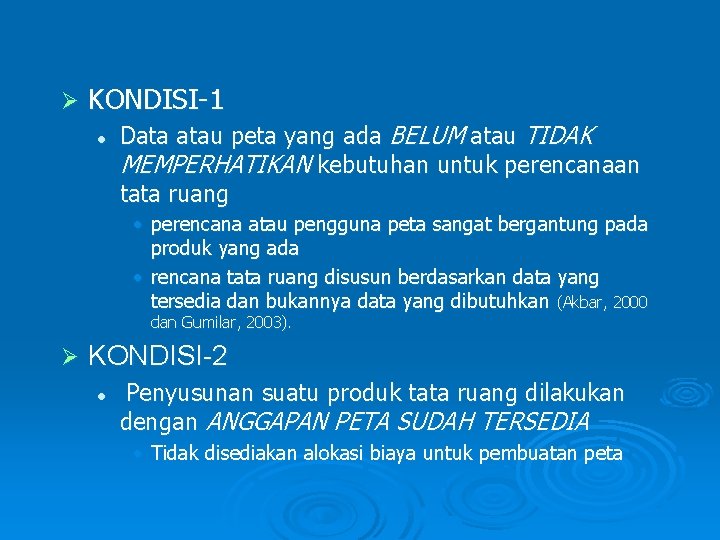 Ø KONDISI-1 l Data atau peta yang ada BELUM atau TIDAK MEMPERHATIKAN kebutuhan untuk