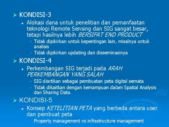 Ø KONDISI-3 l Alokasi dana untuk penelitian dan pemanfaatan teknologi Remote Sensing dan SIG