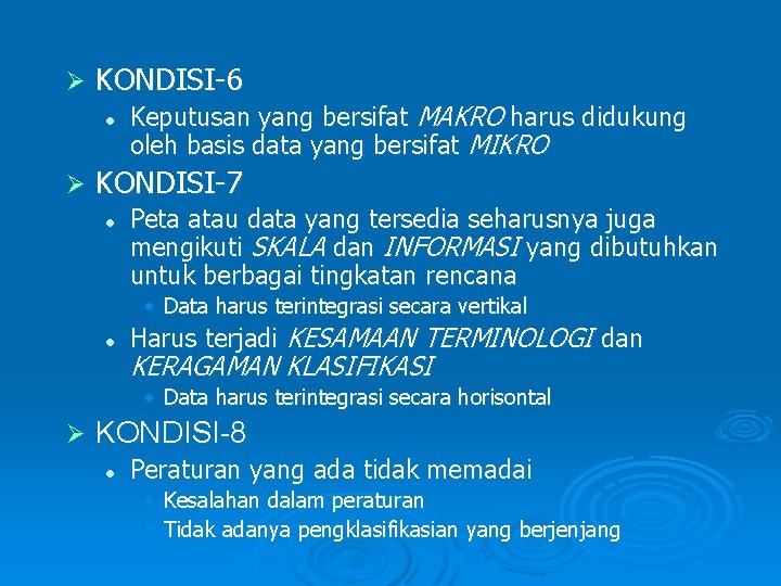 Ø KONDISI-6 l Ø Keputusan yang bersifat MAKRO harus didukung oleh basis data yang