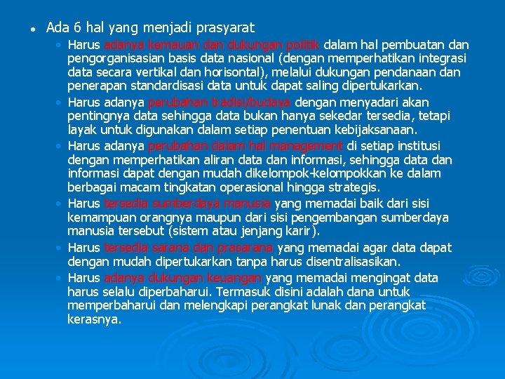 l Ada 6 hal yang menjadi prasyarat • Harus adanya kemauan dukungan politik dalam