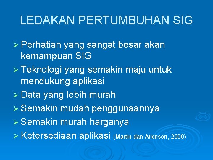 LEDAKAN PERTUMBUHAN SIG Ø Perhatian yang sangat besar akan kemampuan SIG Ø Teknologi yang