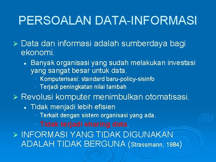 PERSOALAN DATA-INFORMASI Ø Data dan informasi adalah sumberdaya bagi ekonomi. l Banyak organisasi yang