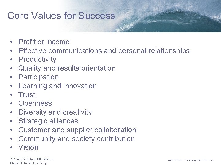 Core Values for Success • • • • Profit or income Effective communications and