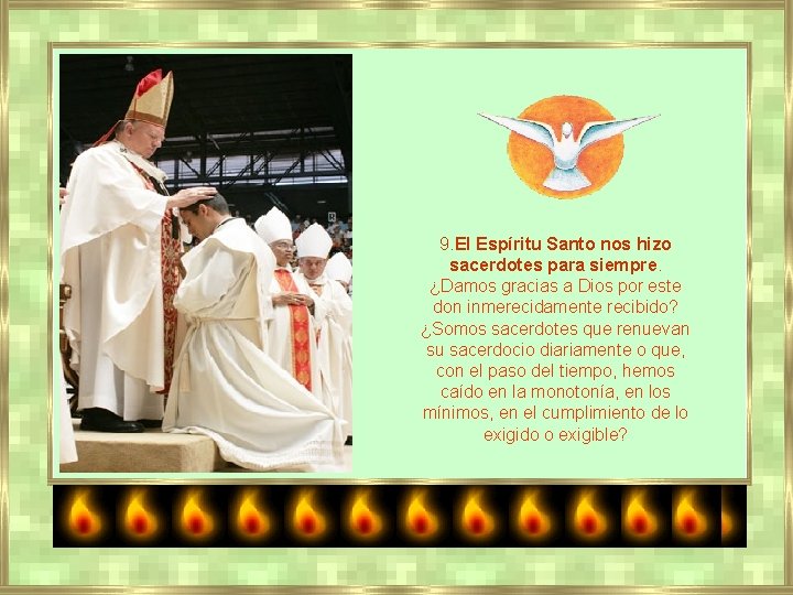 9. El Espíritu Santo nos hizo sacerdotes para siempre. ¿Damos gracias a Dios por