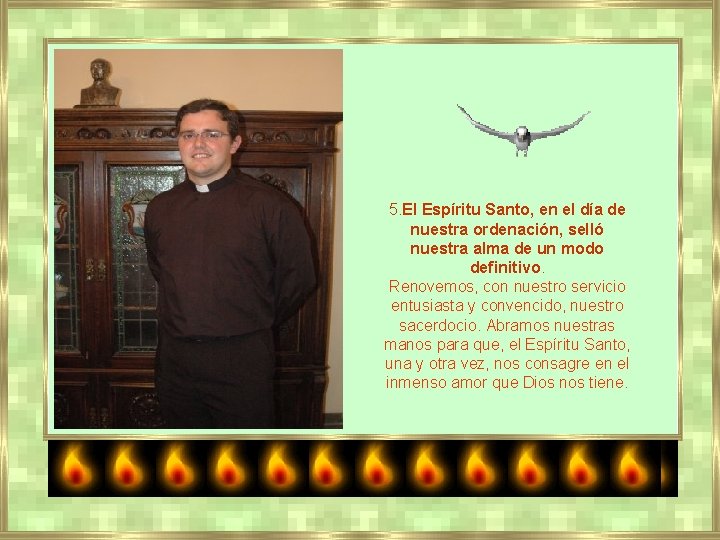 5. El Espíritu Santo, en el día de nuestra ordenación, selló nuestra alma de