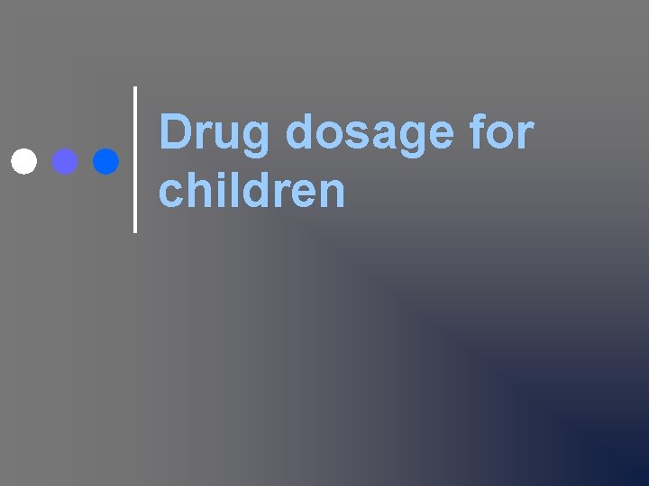 Drug dosage for children 