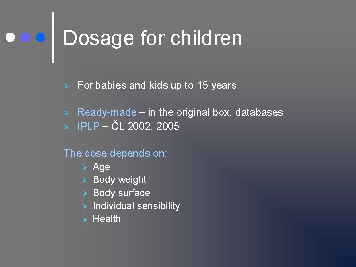 Dosage for children Ø For babies and kids up to 15 years Ø Ready-made