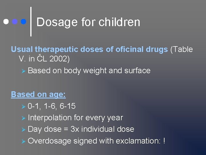 Dosage for children Usual therapeutic doses of oficinal drugs (Table V. in ČL 2002)