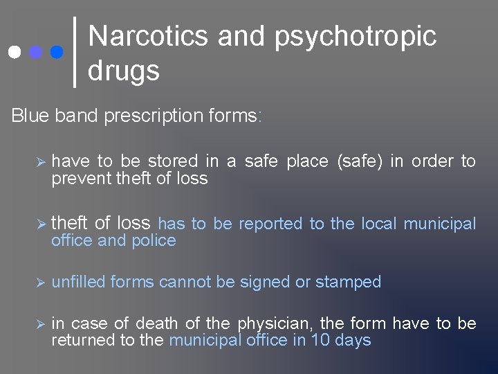 Narcotics and psychotropic drugs Blue band prescription forms: Ø have to be stored in