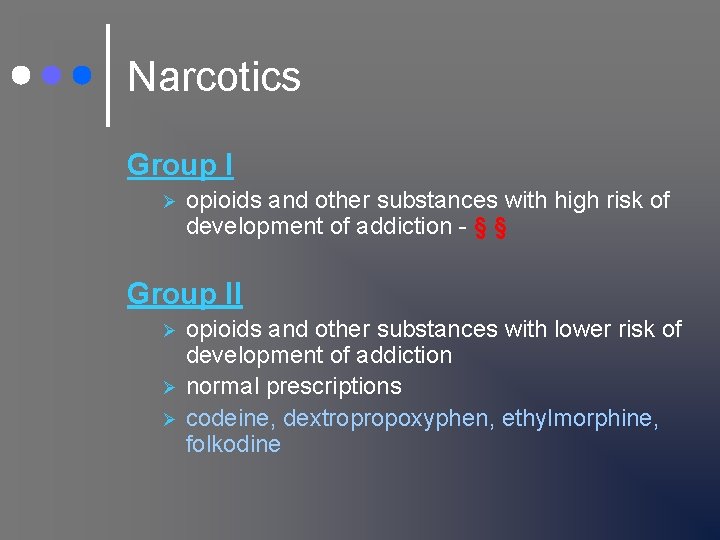 Narcotics Group I Ø opioids and other substances with high risk of development of