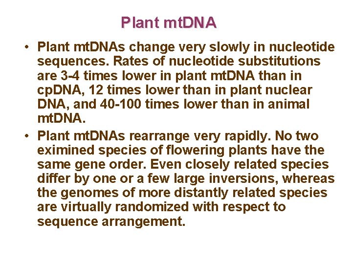 Plant mt. DNA • Plant mt. DNAs change very slowly in nucleotide sequences. Rates