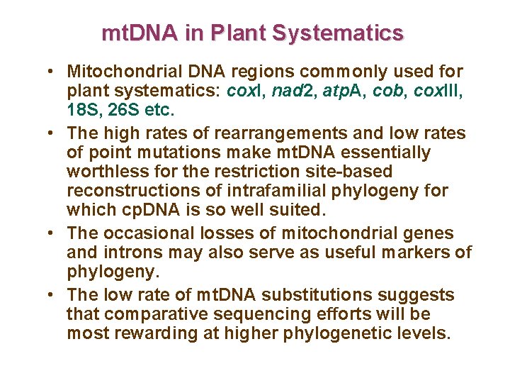 mt. DNA in Plant Systematics • Mitochondrial DNA regions commonly used for plant systematics: