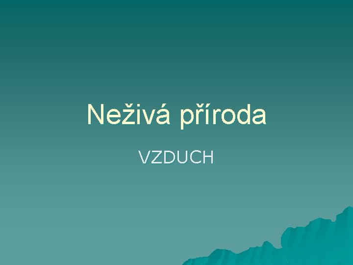 Neživá příroda VZDUCH 