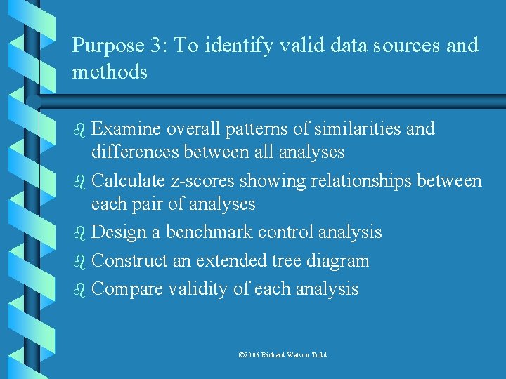 Purpose 3: To identify valid data sources and methods Examine overall patterns of similarities