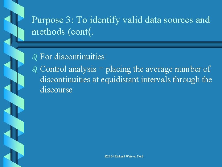 Purpose 3: To identify valid data sources and methods (cont(. For discontinuities: b Control