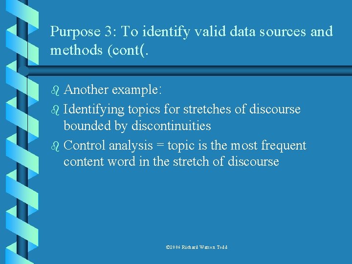 Purpose 3: To identify valid data sources and methods (cont(. Another example: b Identifying