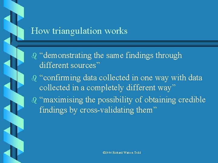 How triangulation works “demonstrating the same findings through different sources” b “confirming data collected