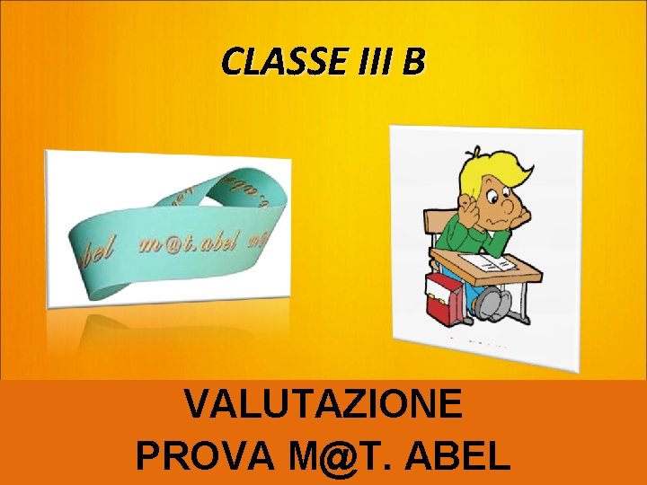 CLASSE III B VALUTAZIONE PROVA M@T. ABEL 