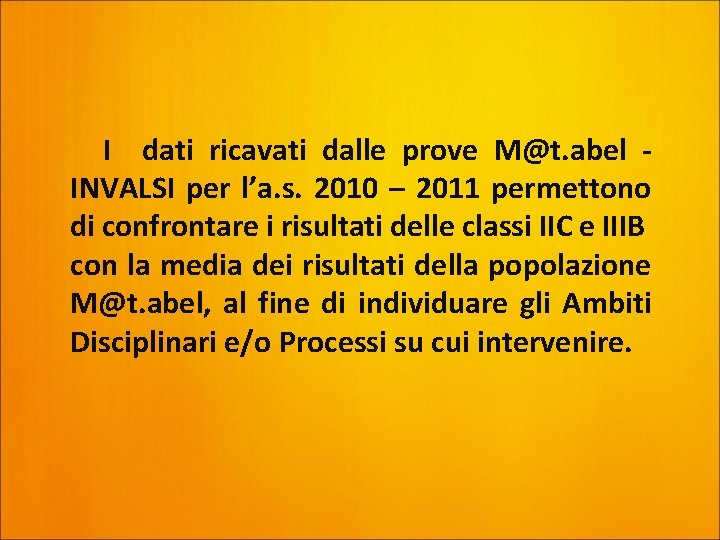  I dati ricavati dalle prove M@t. abel INVALSI per l’a. s. 2010 –