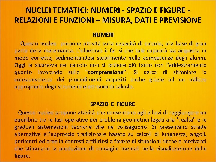 NUCLEI TEMATICI: NUMERI - SPAZIO E FIGURE RELAZIONI E FUNZIONI – MISURA, DATI E