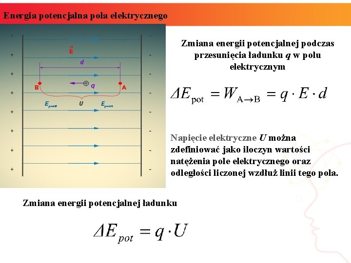 Energia potencjalna pola elektrycznego Zmiana energii potencjalnej podczas przesunięcia ładunku q w polu elektrycznym