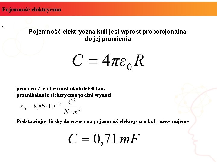 Pojemność elektryczna. Pojemność elektryczna kuli jest wprost proporcjonalna do jej promienia promień Ziemi wynosi